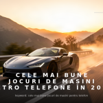 Cele mai bune jocuri gratuite pe Telefoane pentru masini in 2026 ghid complet
