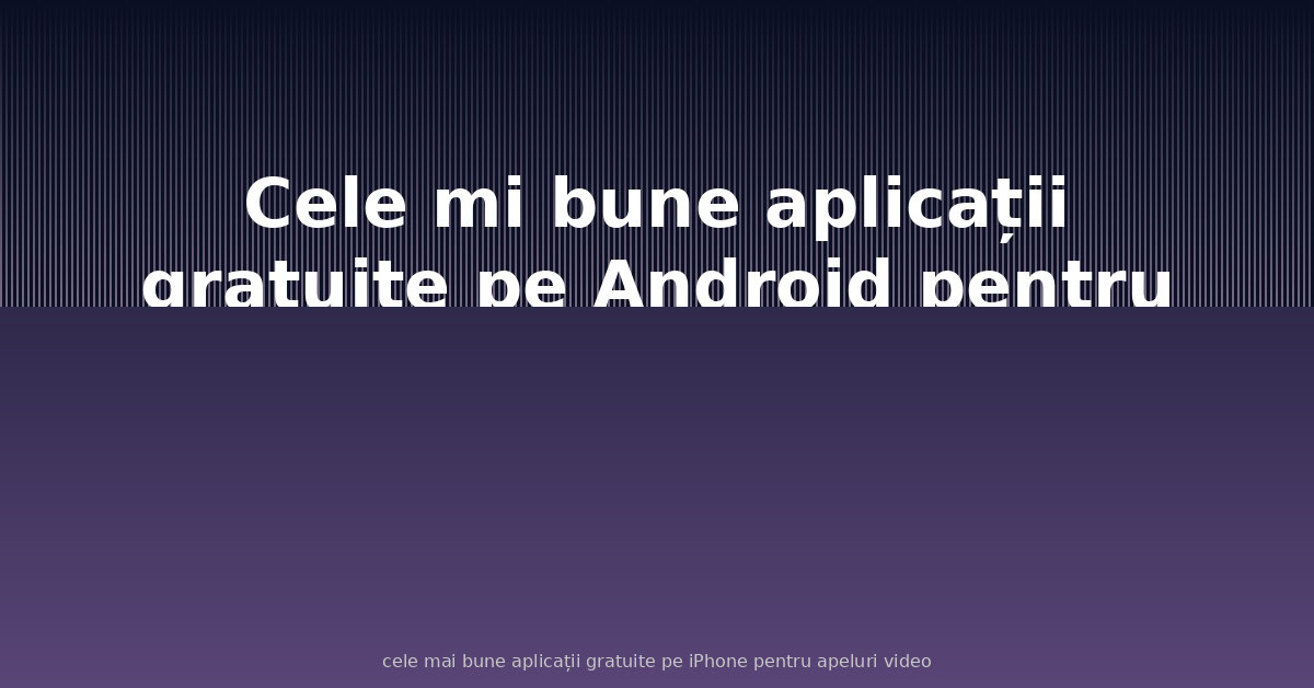Cele mai bune jocuri de cele mai bune aplicații gratuite pe iPhone pentru apeluri video pentru iPhone in 2026