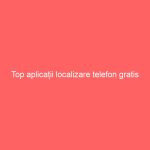 Top aplicații gratuite de localizare prin GPS a telefonului pierdut Top aplicații localizare telefon gratis