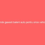 Unde gasesti baterii auto pentru orice vehicul Unde gasesti baterii auto pentru orice vehicul